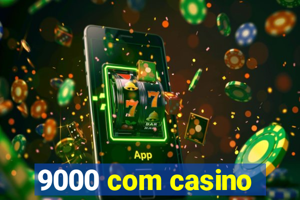 9000 com casino